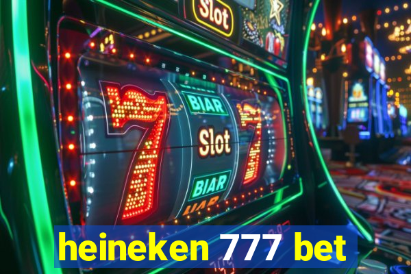 heineken 777 bet